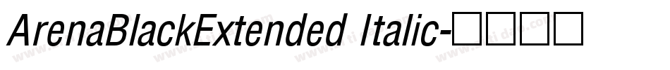 ArenaBlackExtended Italic字体转换